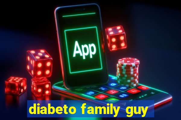 diabeto family guy